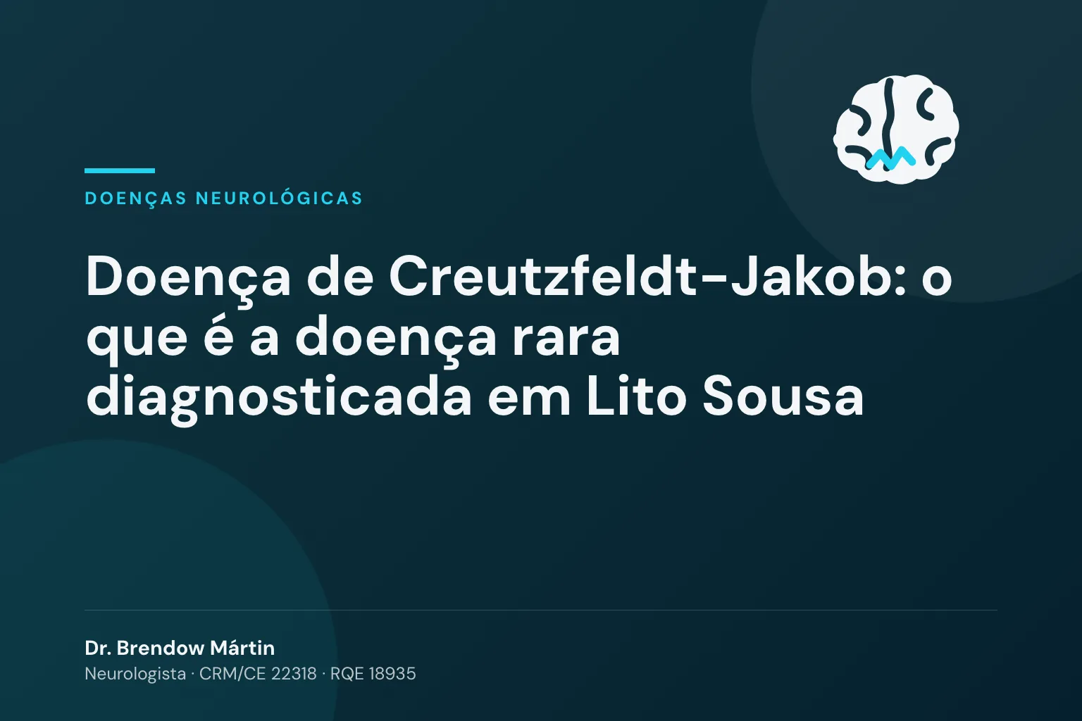 Doença de Creutzfeldt-Jakob: o que é a doença rara diagnosticada em Lito Sousa